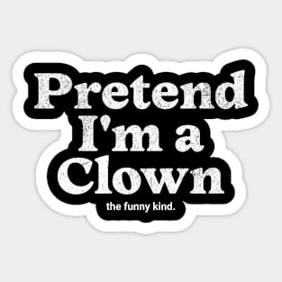Pretend I'm a Clown Costume Party Funny Halloween Funny Clown Sticker